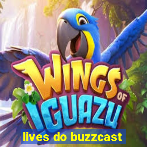 lives do buzzcast